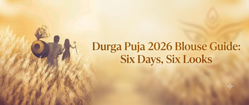 Durga Puja 2026 Blouse Guide: Six Days, Six Looks