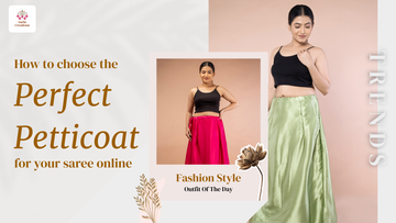 How to Choose the Perfect Petticoat for Your Saree