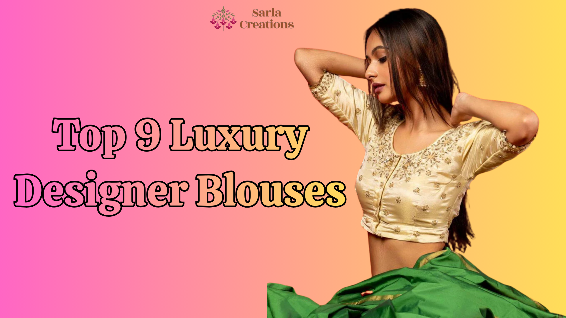 Top 9 Luxury Designer Blouses to Give Your Saree a Royal Touch