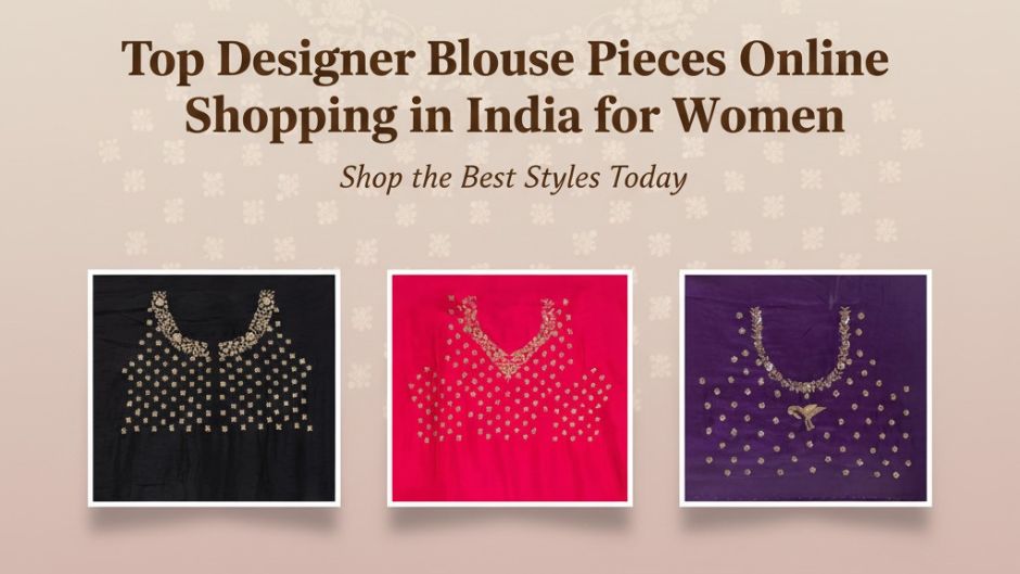 Top Designer Blouse Pieces Online Shopping in India for Women