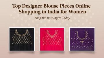 Top Designer Blouse Pieces Online Shopping in India for Women