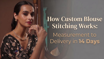 How Custom Blouse Stitching Works: Measurement to Delivery in 14 Days
